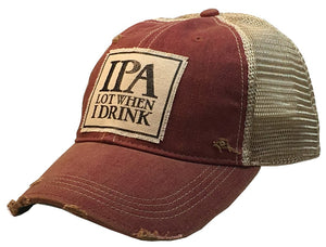 "IPA Lot When I Drink" Distressed Trucker Cap